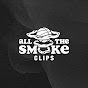 All The Smoke Clips