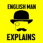 English Man EXPLAINS