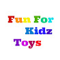 Fun For Kidz Toys