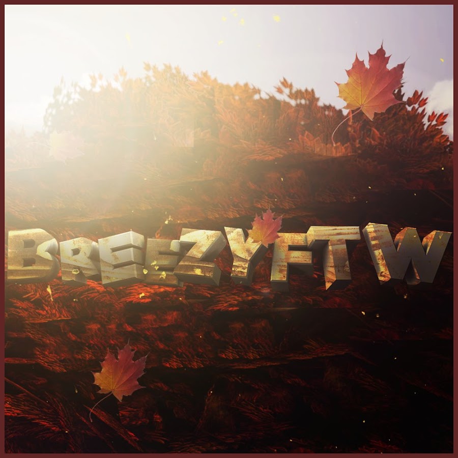 BreezyFTW - YouTube BreezyFTW - YouTube