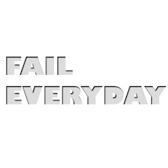 Fail Everyday
