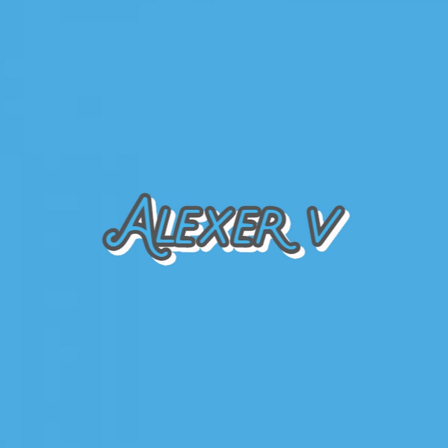 AlexerV E - YouTube AlexerV E - YouTube