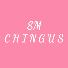 SM CHINGUS