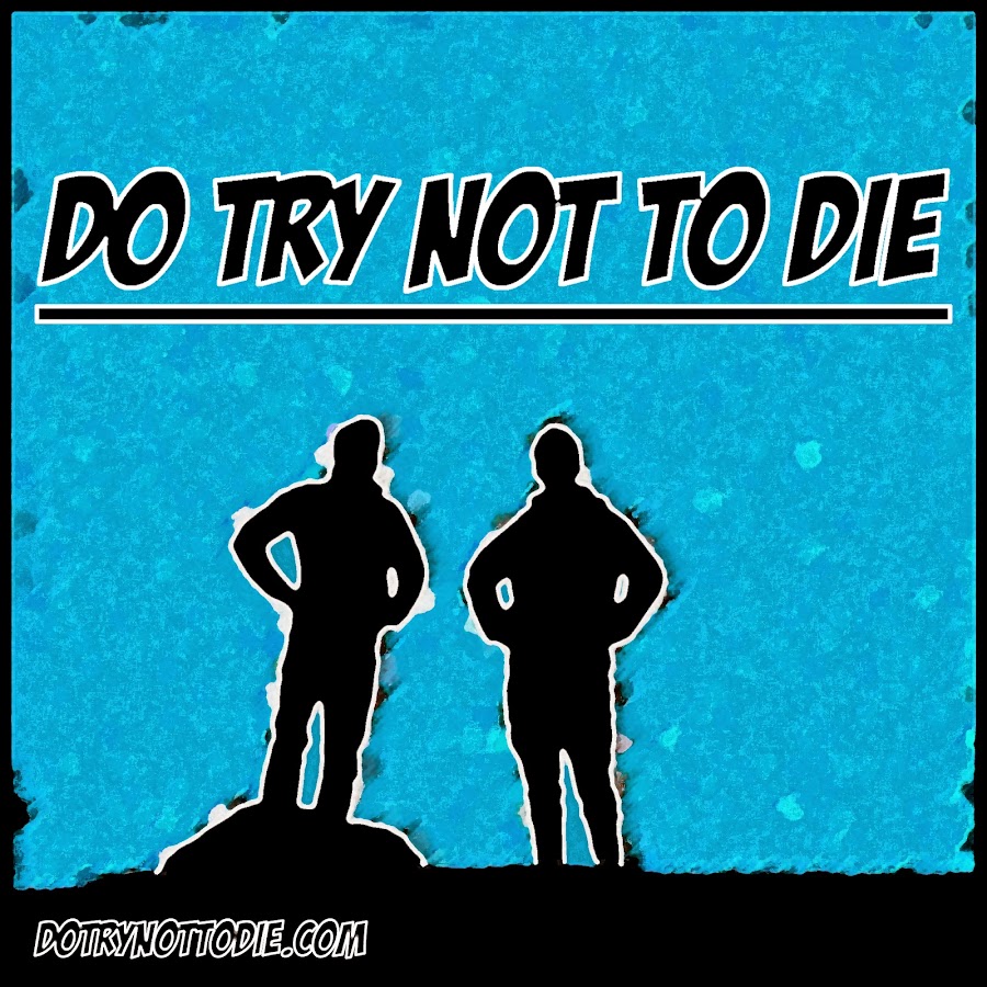 Do Try Not To Die 