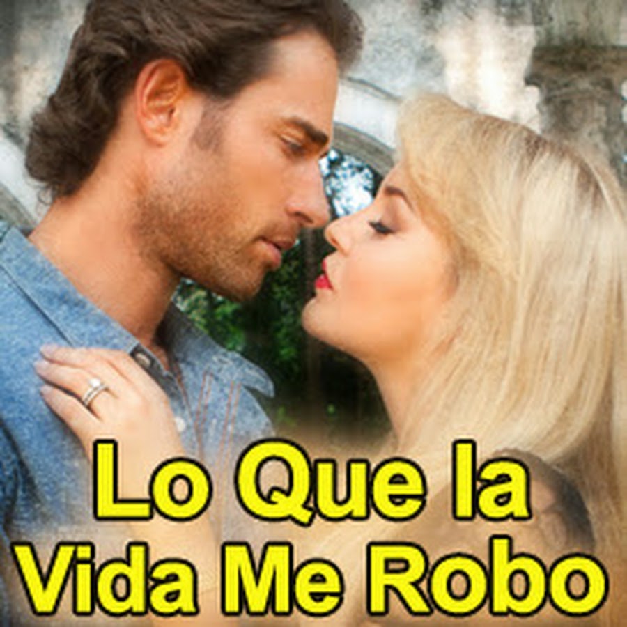 Telenovela Lo Que la Vida Me Robo - YouTube