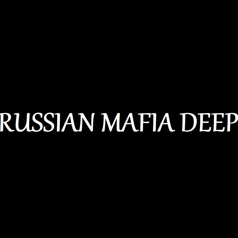 Deep mafia. Deep mafia. What do you think about russian mafia. Deep mafia. Get your money music.