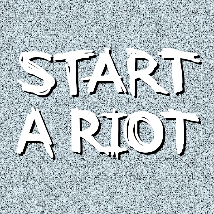 Start A Riot YouTube