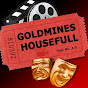 Goldmines Housefull