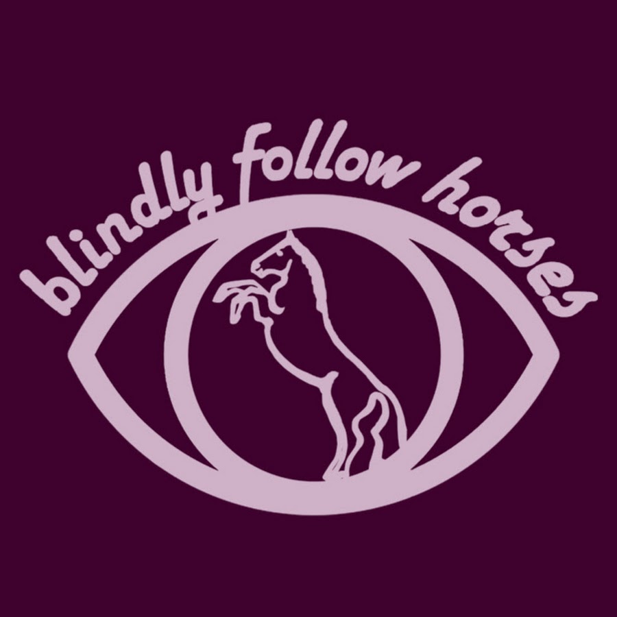 Blindly Follow Horses