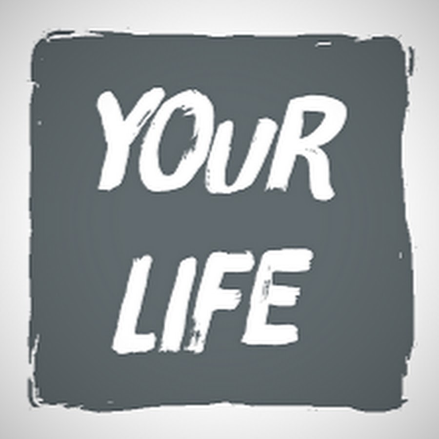 Your Life - YouTube