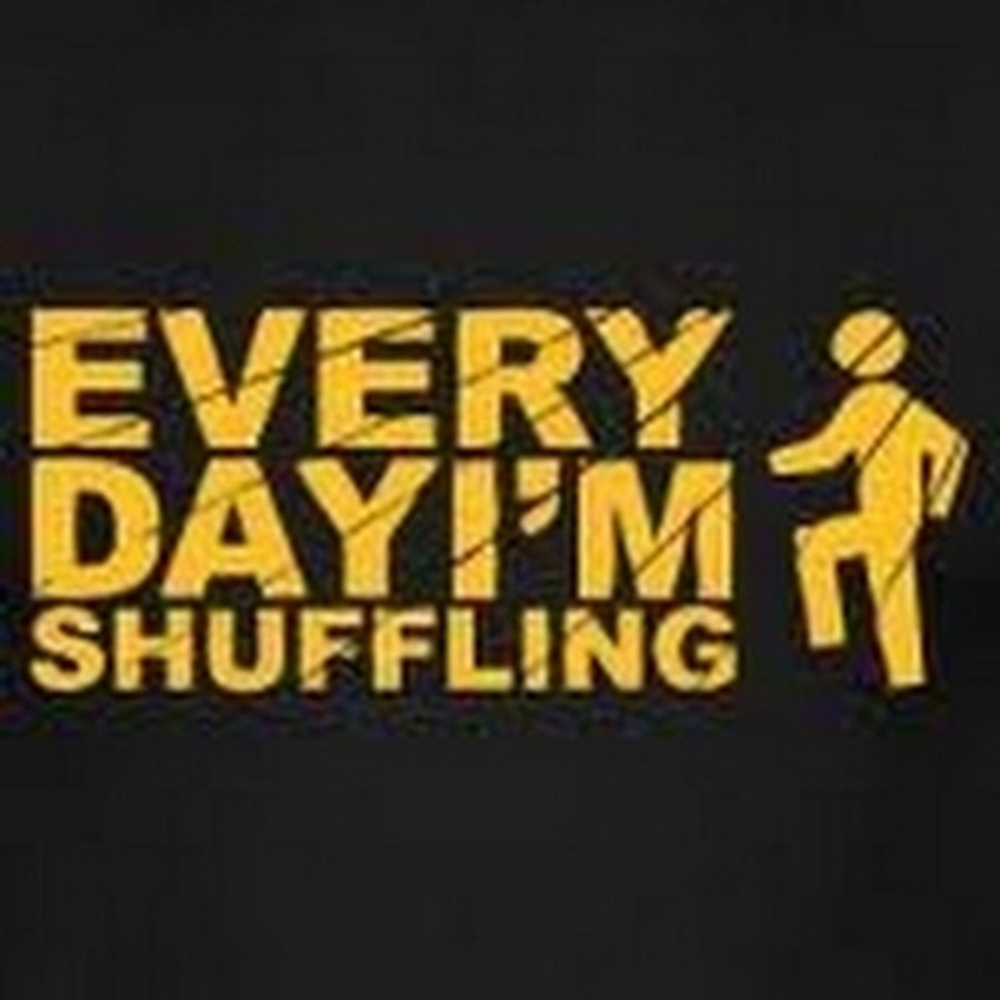 Im shuffle. Everyday im shuffling. Every Day a shuffling. LMFAO everyday im shuffling. Everyday i'm shuffling слон.