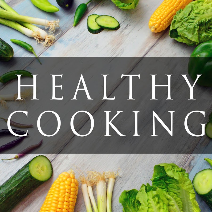 Healthy Cooking - YouTube