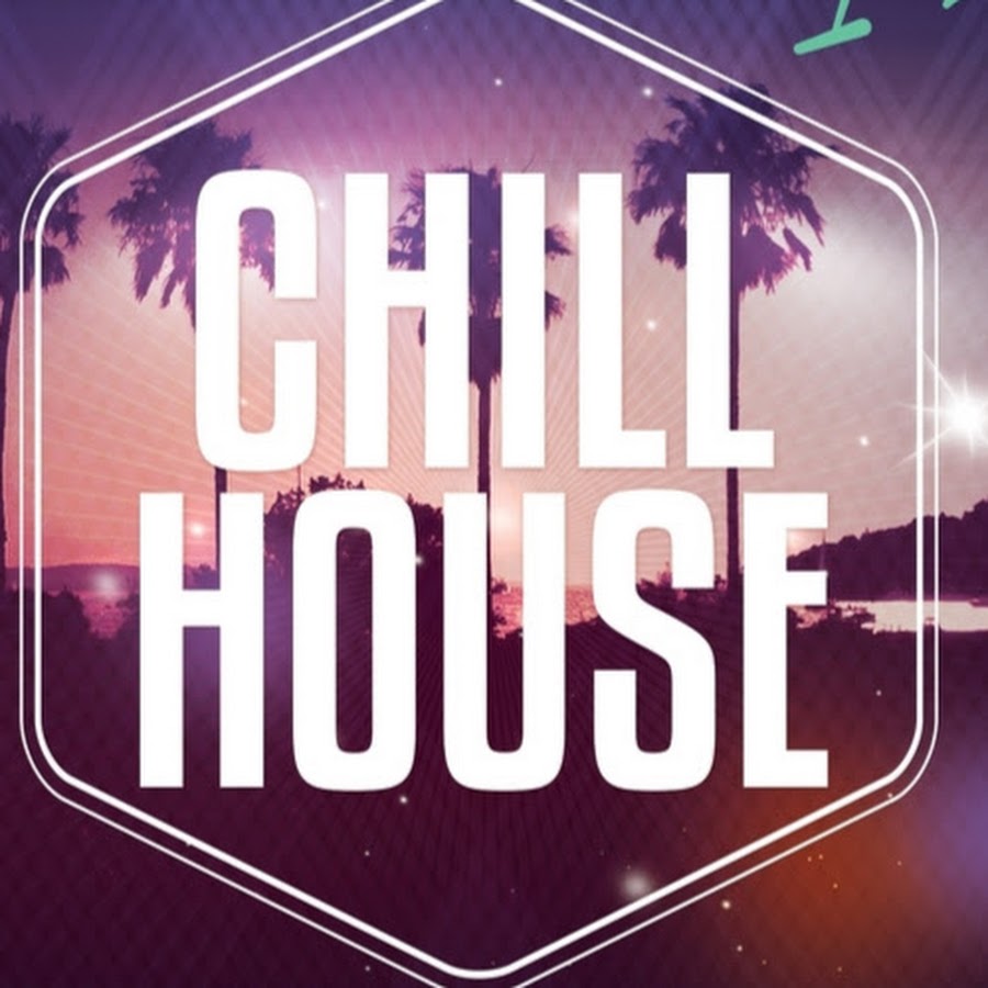 Chill House YouTube