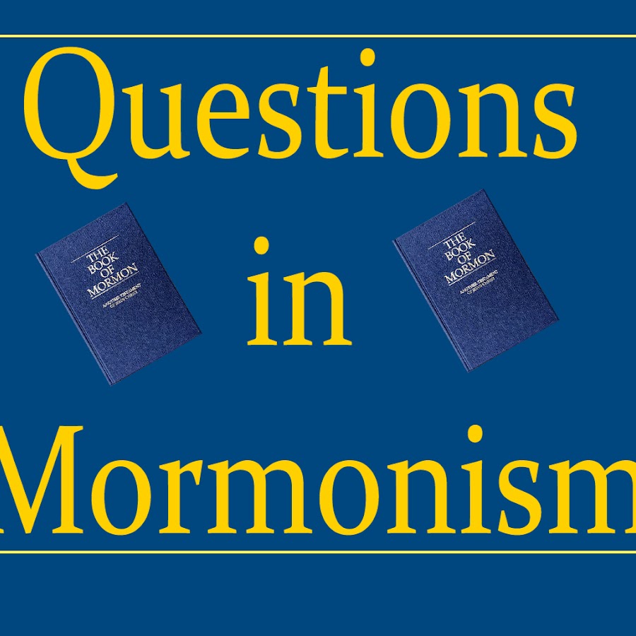 Questions in Mormonism YouTube