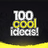 100 Cool Ideas! 
