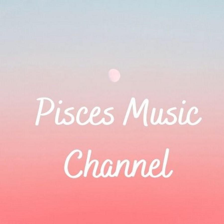 Pisces Music Channel YouTube