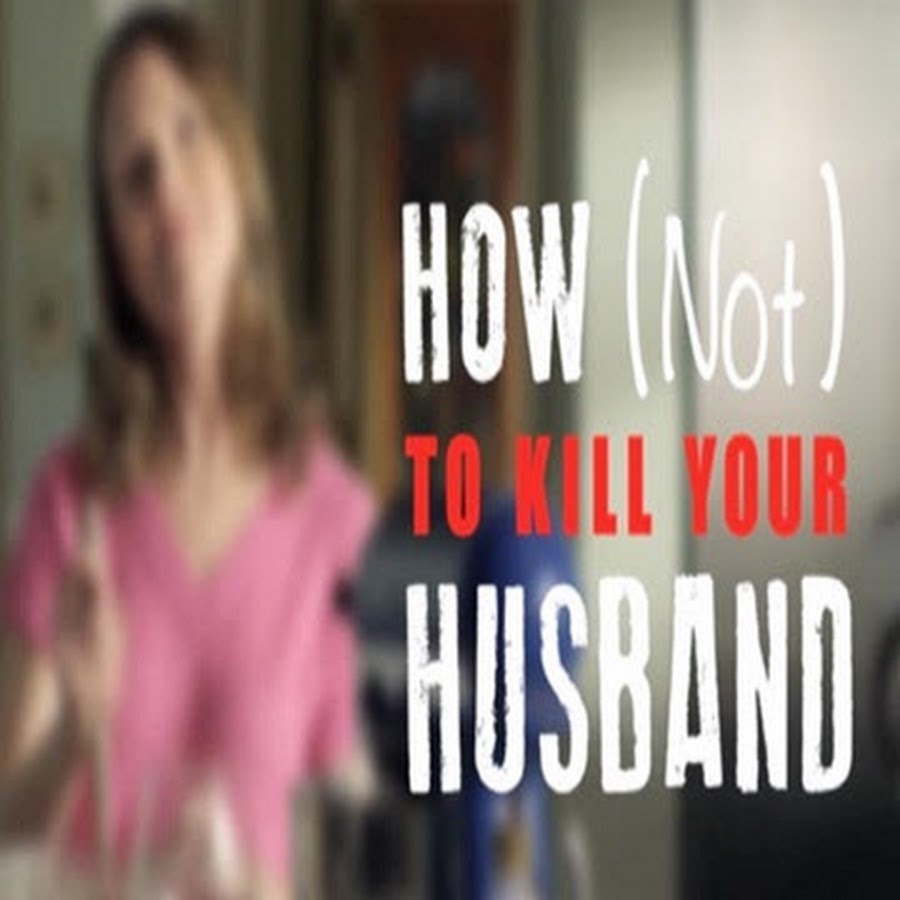 How Not to Kill Your Husband TV YouTube