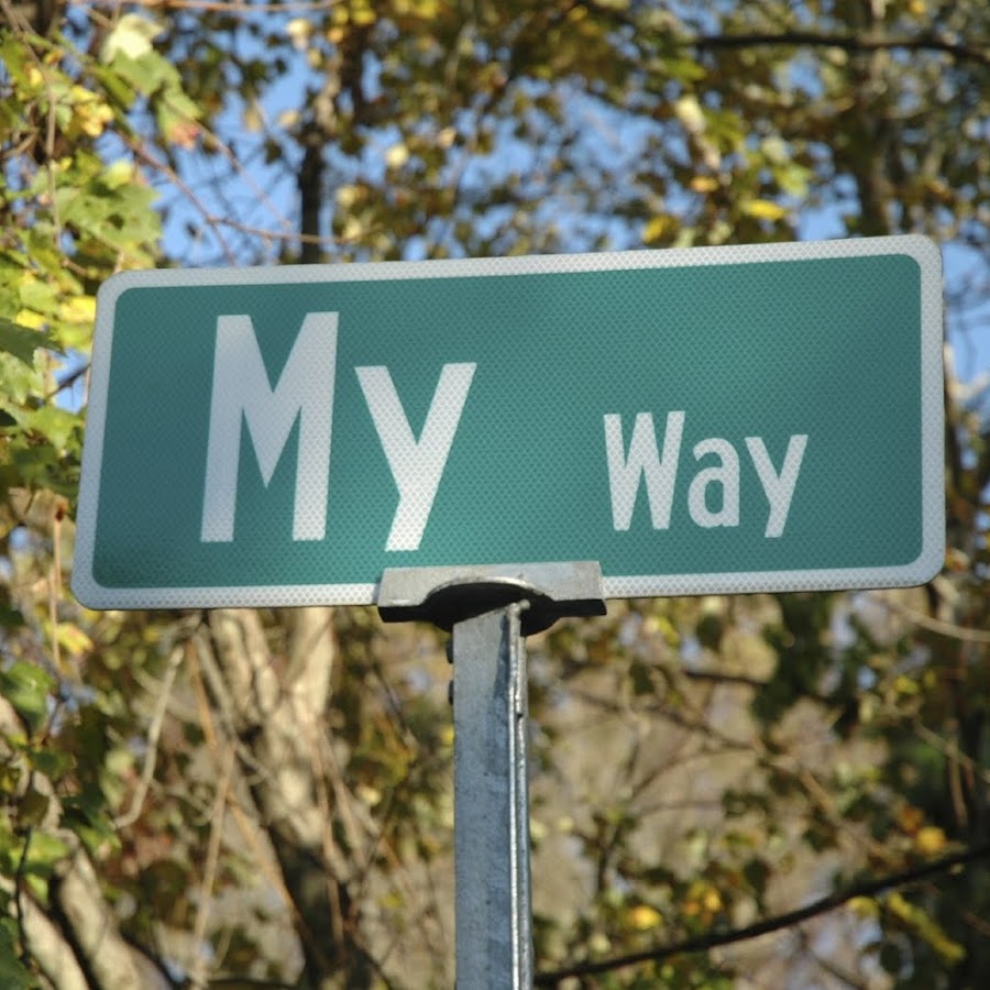 My way or the highway. My way.