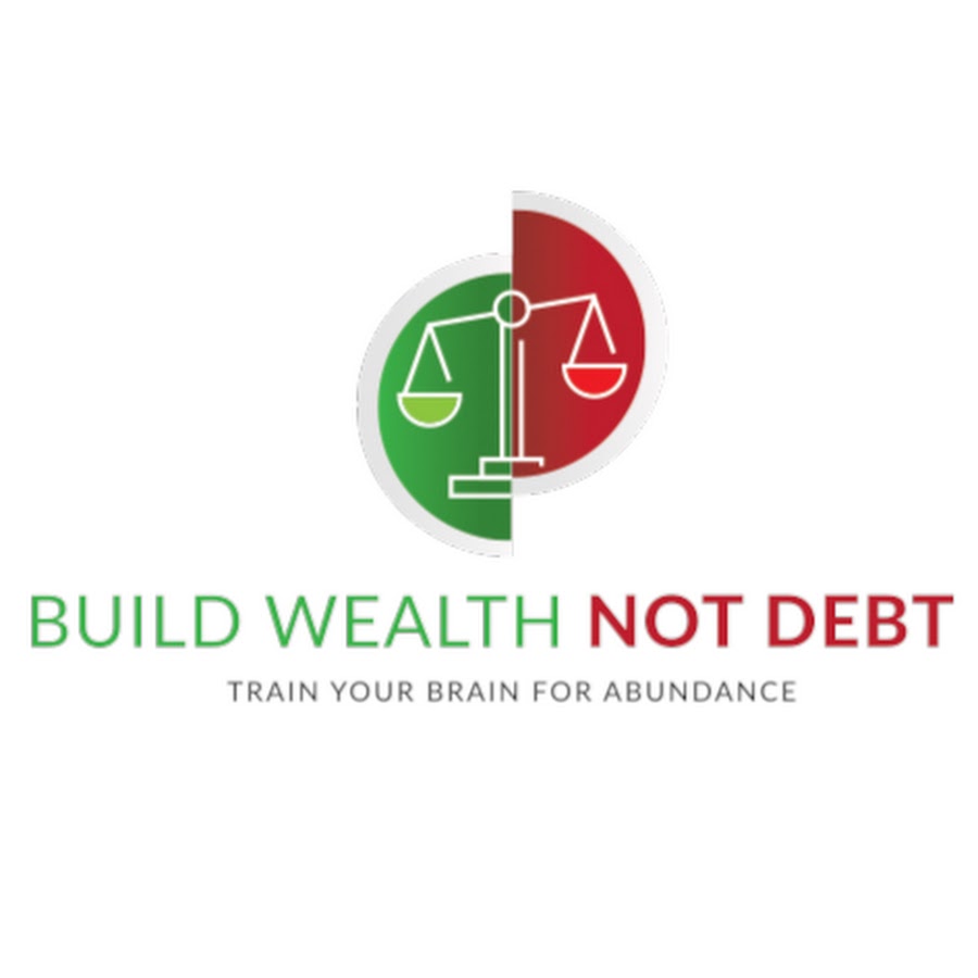 Build Wealth Not Debt 