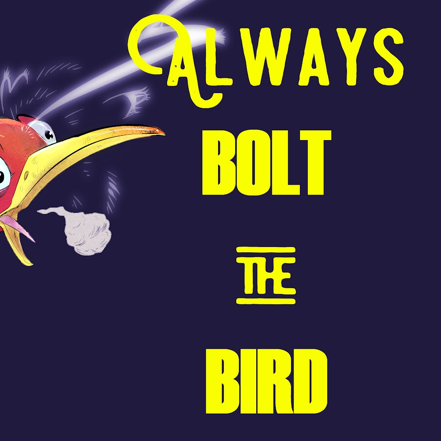 Always Bolt The Bird YouTube