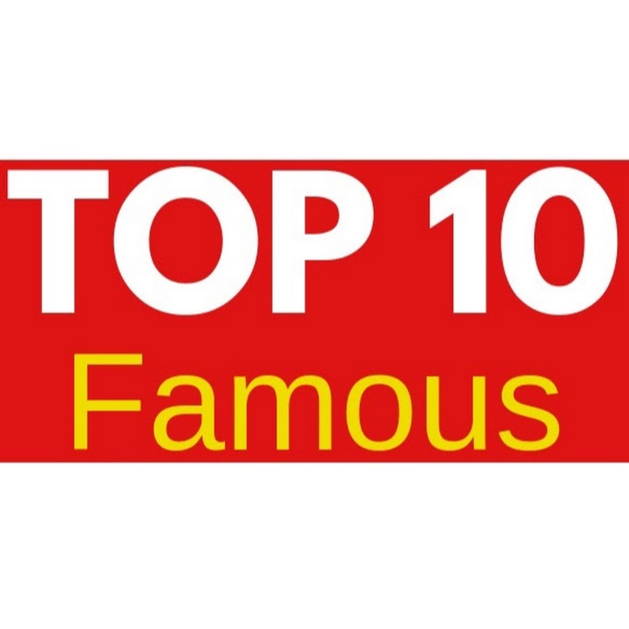 Top 10 Famous - YouTube