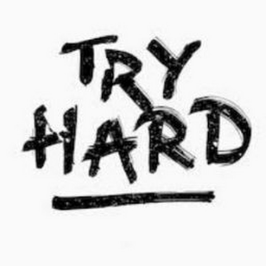 Go hard наклейка. Tryhard аватарки. Трайхард ава. Try harder. Надпись hard.