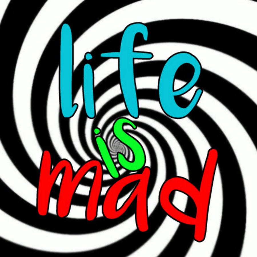 Life Is Mad YouTube