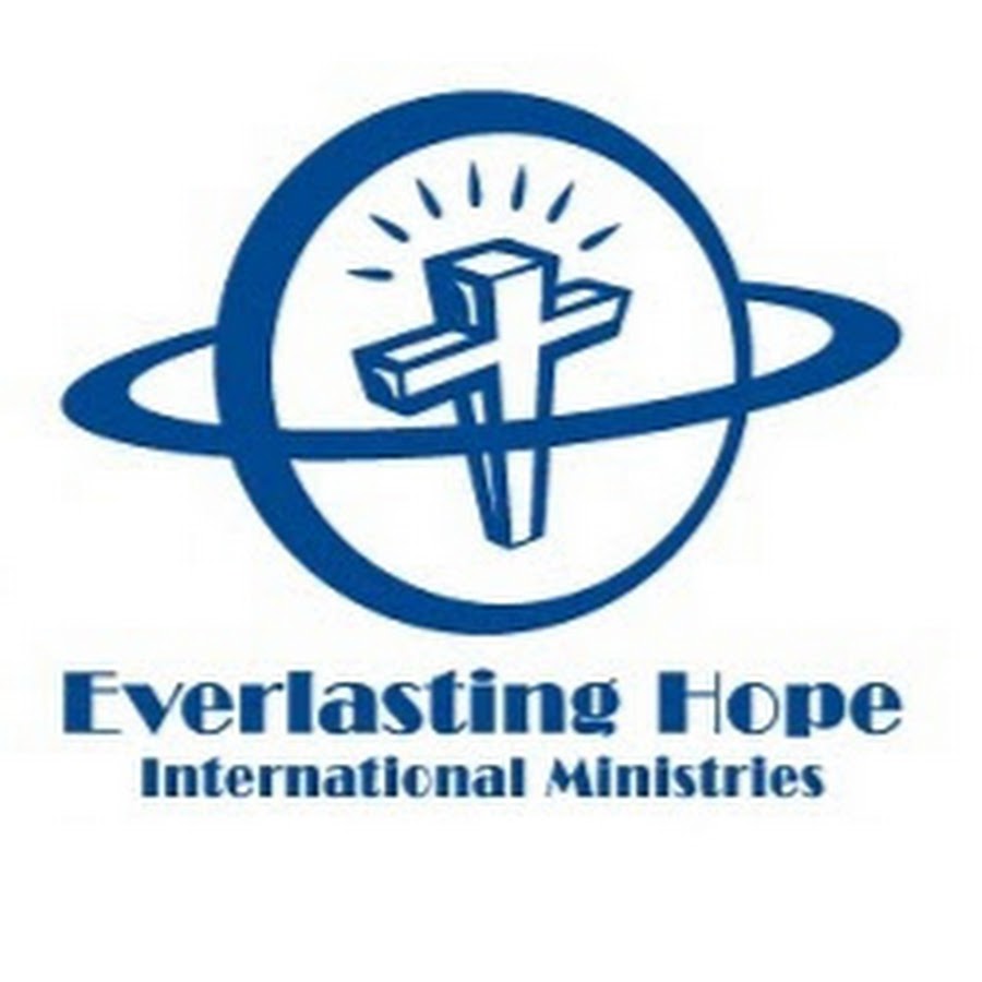 EVERLASTING HOPE INTERNATIONAL MINISTRIES YouTube