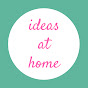 ideas at home