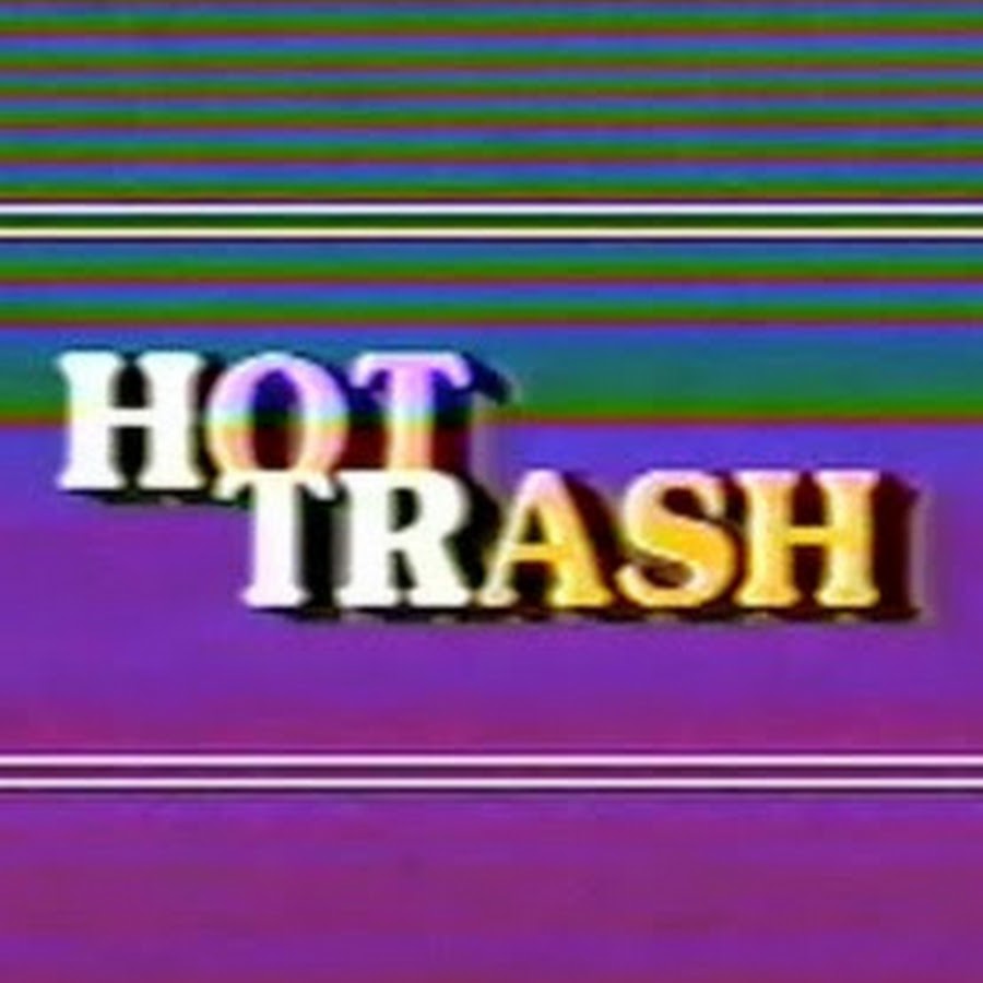 Hot Trash YouTube