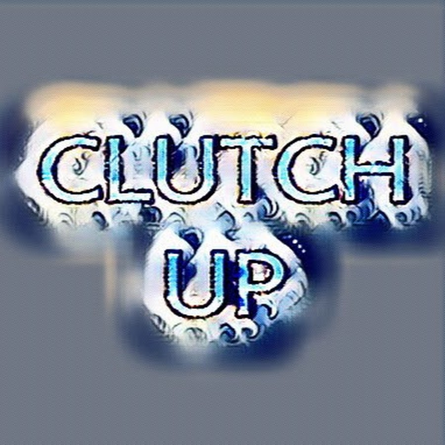 CLUTCH UP YouTube