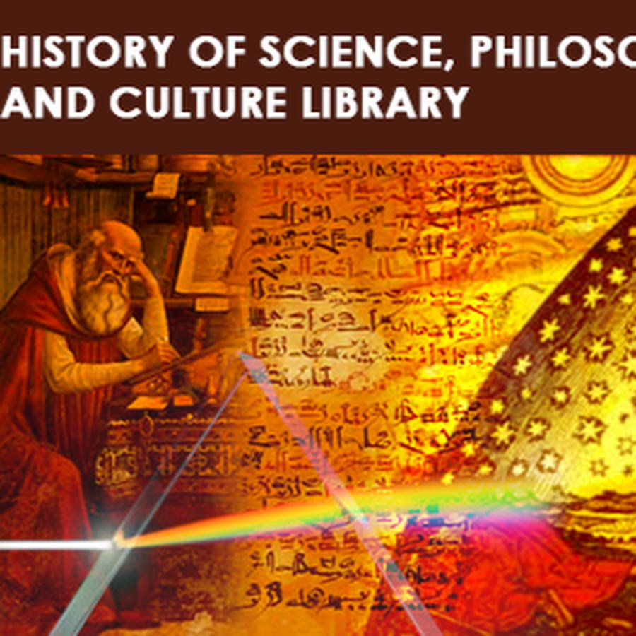 History of Science Philosophy and Culture YouTube