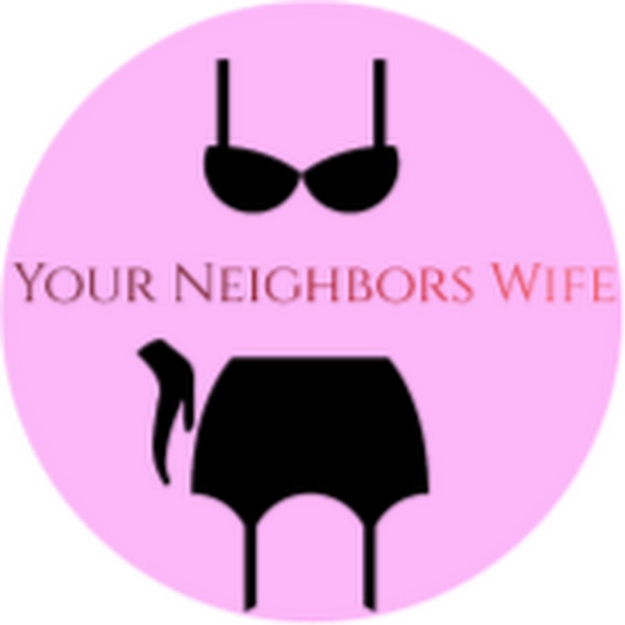 Neighbors wife 2. Neighbor wife.