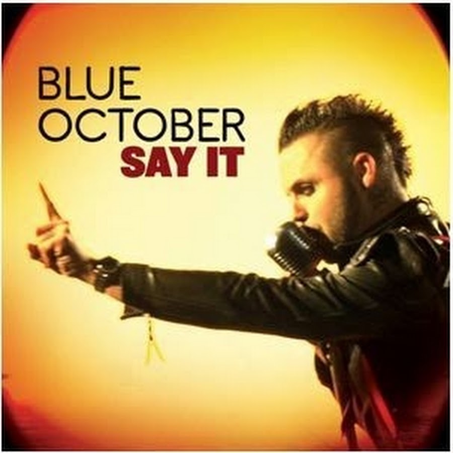 Say it discover. Джастин фёрстенфелд say it. Группа Blue October. Blue October say it. Blue October say it обложка.