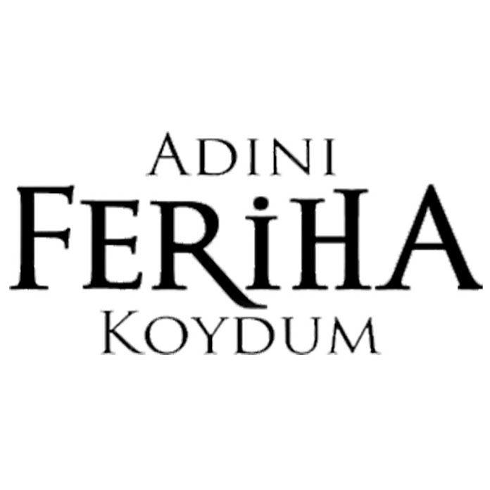 Adını Feriha Koydum Net Worth & Earnings (2024)