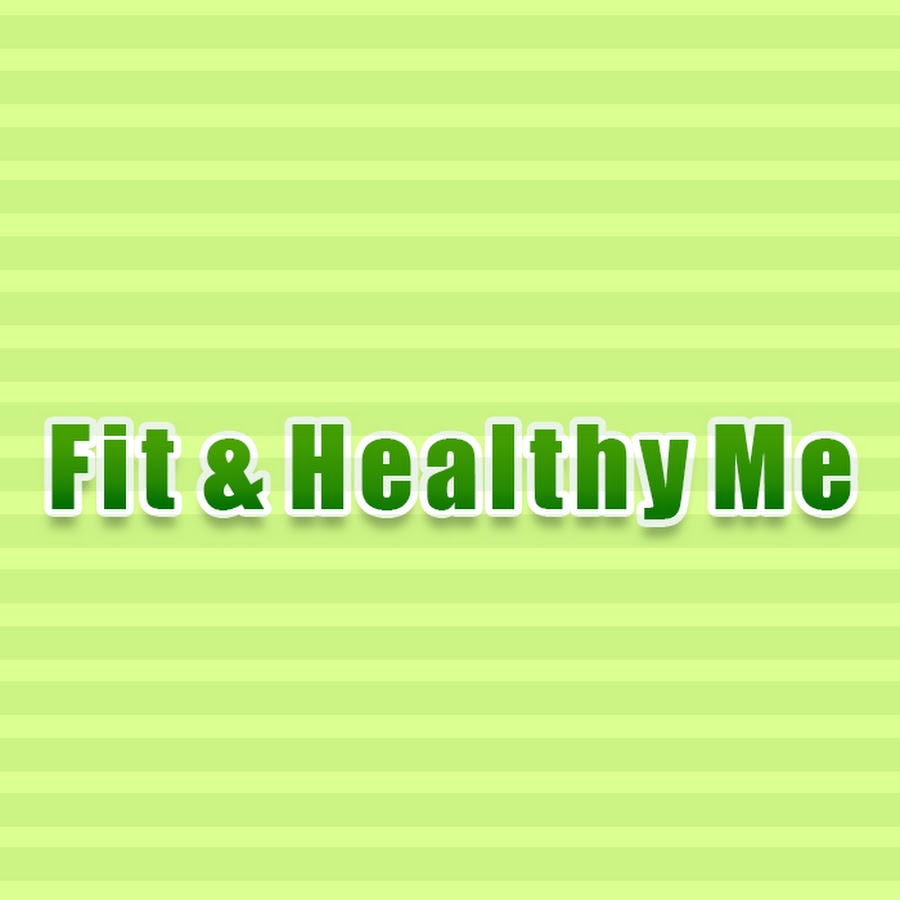 Fit & Healthy Me - YouTube