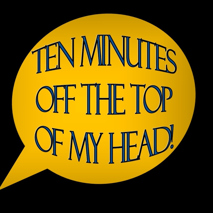 Ten Minutes Off the Top of