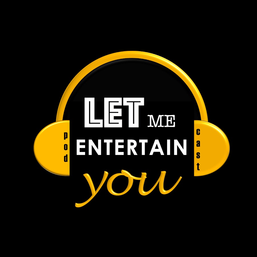 Let Me Entertain You - LMEYpodcast - YouTube