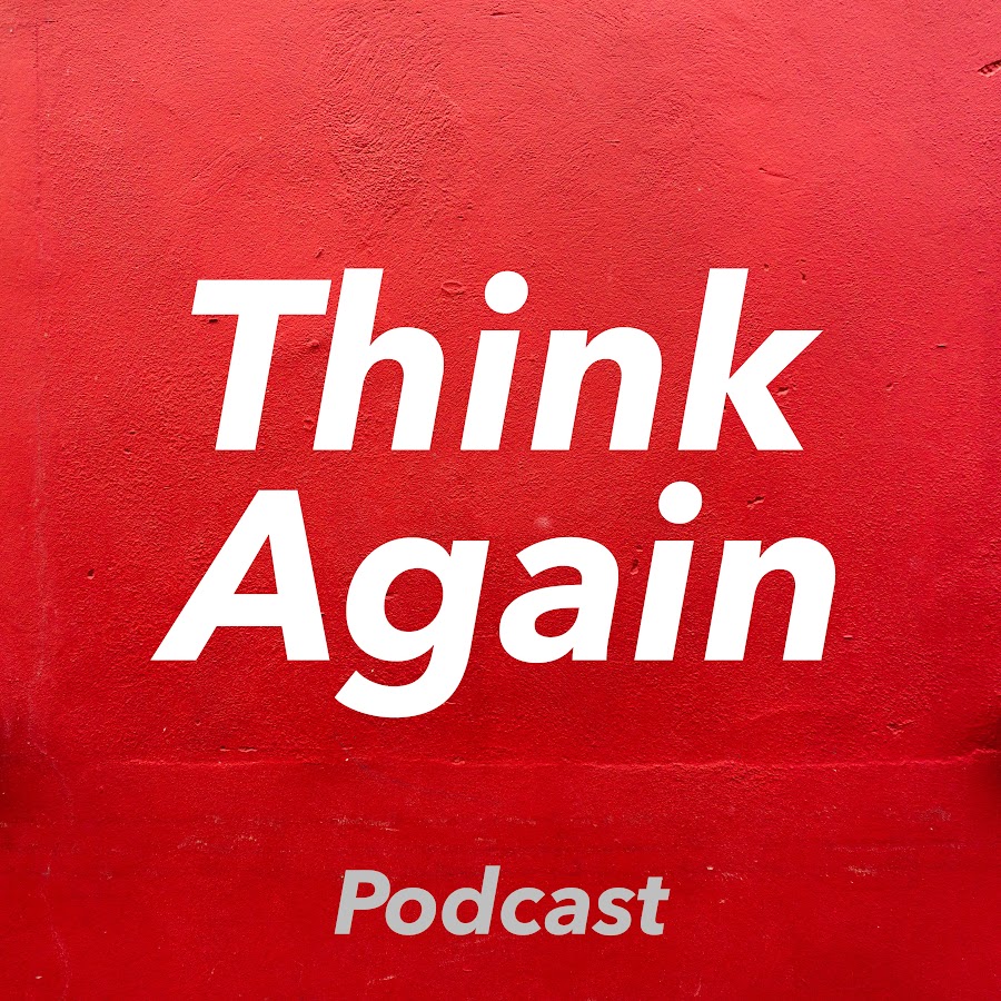 Think Again Podcast YouTube