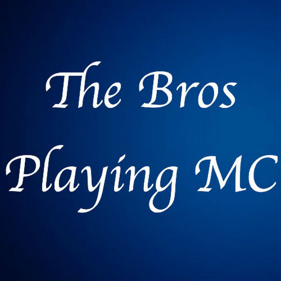 The Bros Playing MC - YouTube