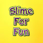 Slime For Fun