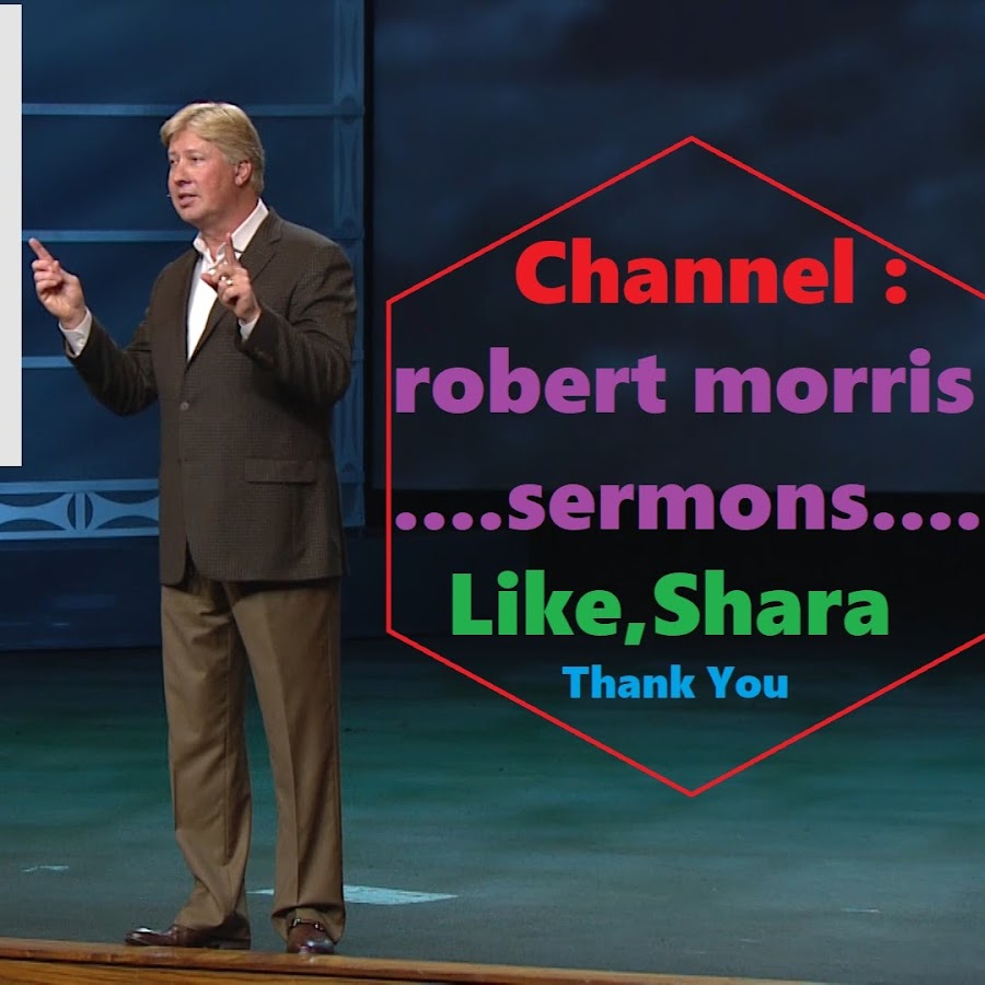 Robert Morris sermons - YouTube