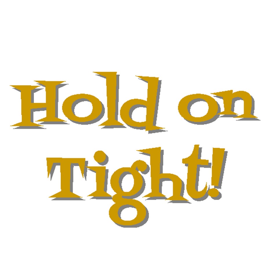 Hold On Tight YouTube