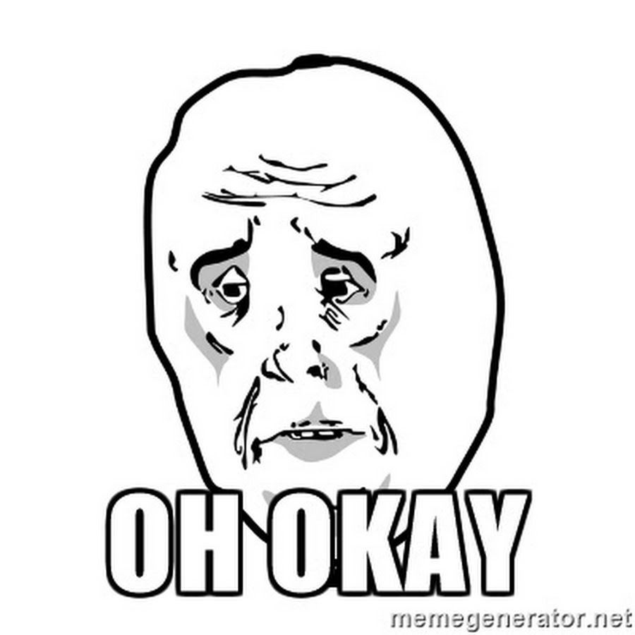 грустный троллфейс. госпожа кагуя hey hey. ок кей кей о. мемы не леди. Okay ma am рџ њ рџ.