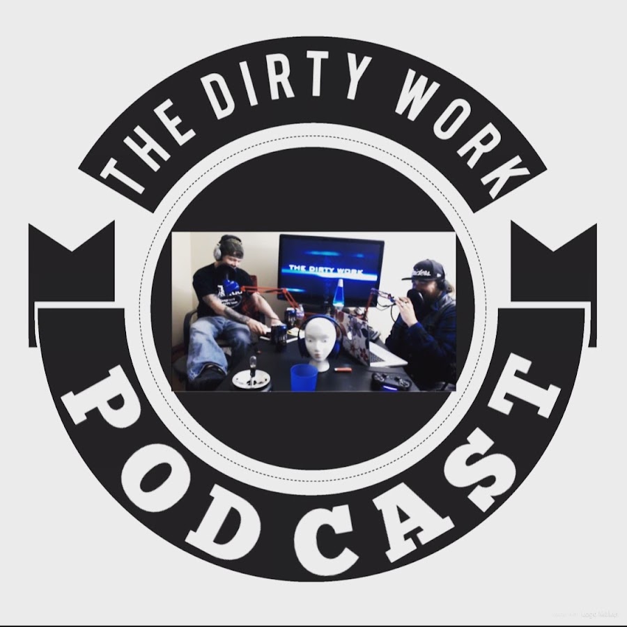 The Dirty Work Podcast 
