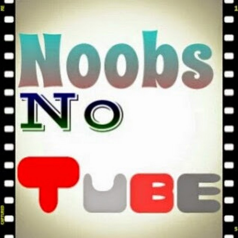 Noobs No Tube YouTube