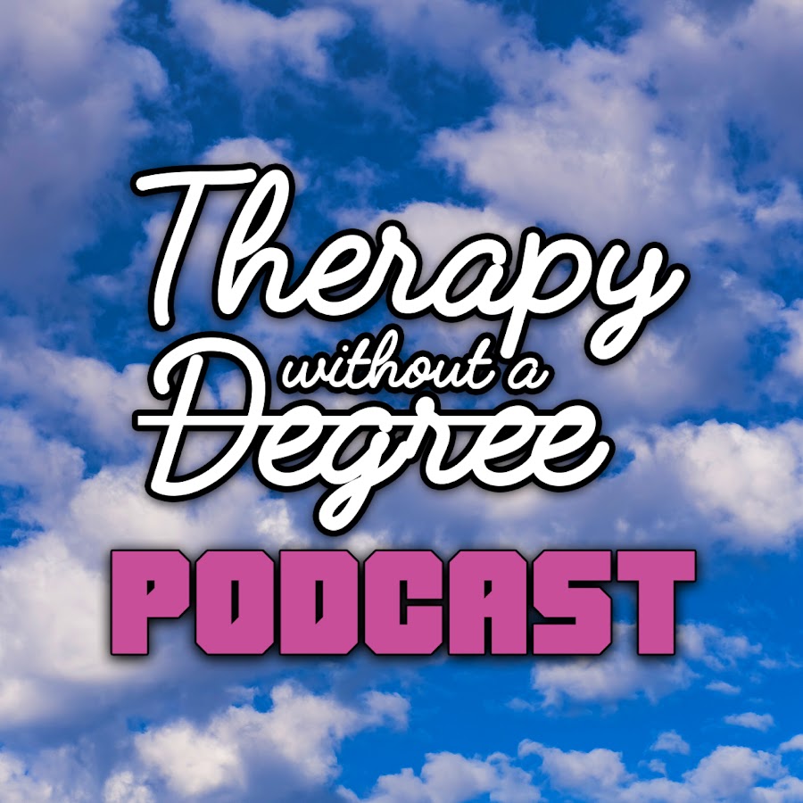 Therapy Without A Degree Podcast YouTube