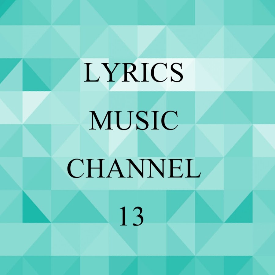 Lyrics Music Channel 13 YouTube