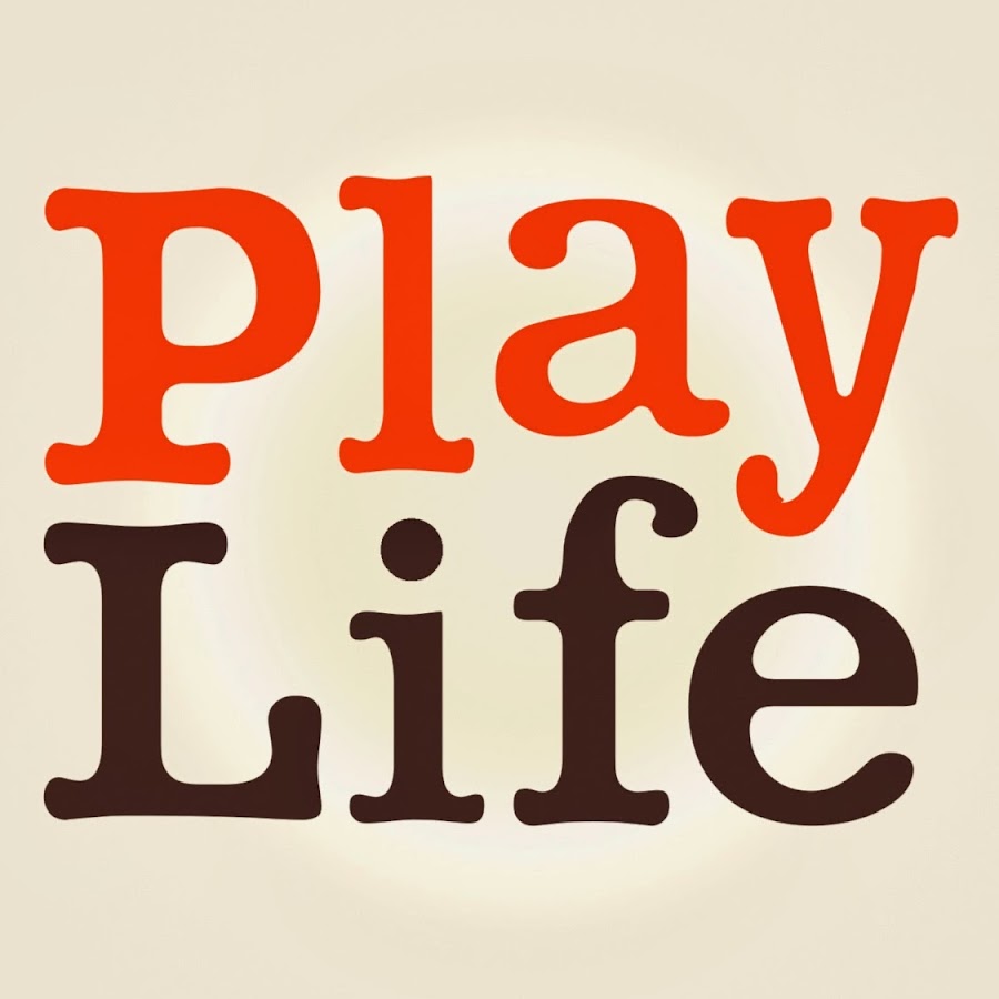 Play this life. Life Play.