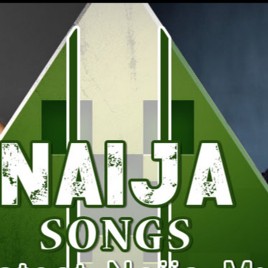 Naija songs YouTube